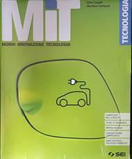 MIT. Mondi Innovazione Tecnologia. Tecnologia. Con Laboratorio per le competenze e Disegno. Per la Scuola media. Con DVD-ROM - Gino Cappè, Marilise Fantacci - Libro SEI 2021 | Libraccio.it
