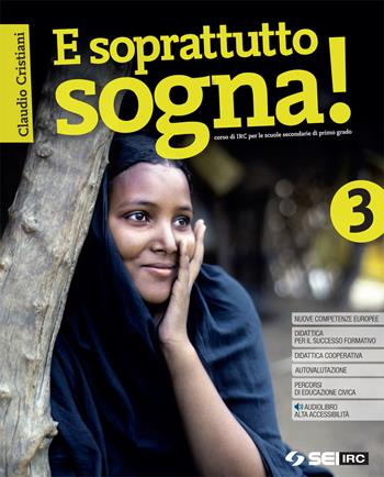 E soprattutto sogna! Con nulla osta CEI. Con Educare al bene comune. Per la Scuola media. Vol. 3 - Claudio Cristiani - Libro SEI 2021 | Libraccio.it