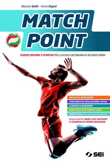 Match point. Scienze motorie e sportive. Con Basic life support e tecniche di primo soccorso. Con e-book. Con espansione online - Maurizio Gottin, Enrico Degani - Libro SEI 2020 | Libraccio.it