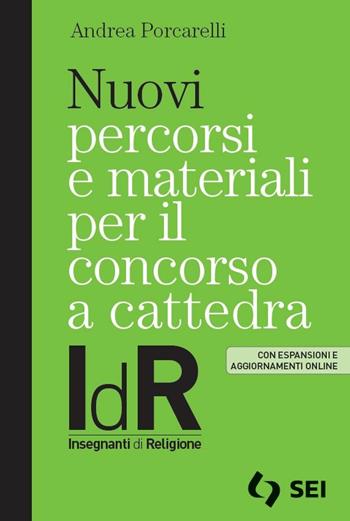 Nuovi percorsi e materiali per il concorso a cattedra. IdR. Insegnanti di religione. Con espansioni e aggiornamenti online - Andrea Porcarelli - Libro SEI 2020 | Libraccio.it
