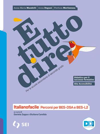 È tutto dire. Corso di grammatica. Italianofacile. Percorsi per BES-DSA e BES-L2. Con e-book. Con espansione online - Anna Maria Mandelli, Anna Degani, Pierluca Merlisenna - Libro SEI 2021 | Libraccio.it