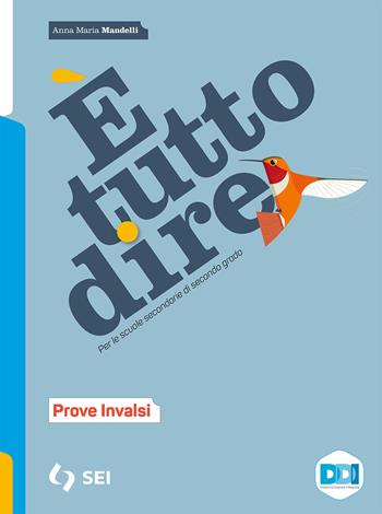 È tutto dire. Corso di grammatica. Prove INVALSI. - Anna Maria Mandelli - Libro SEI 2021 | Libraccio.it