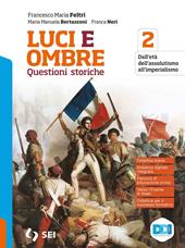 Luci ed ombre. Questioni storiche. Verso l'esame di Stato con percorsi di educazione civica. Con history CLIL. Con e-book. Con espansione online. Vol. 2: Dall'età dell'assolutismo all'imperialismo