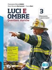 Luci ed ombre. Questioni storiche. Verso l'esame di Stato con percorsi di educazione civica. Con e-book. Con espansione online. Vol. 3: Il Novecento e i giorni nostri