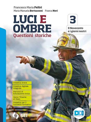 Luci ed ombre. Questioni storiche. Verso l'esame di Stato con percorsi di educazione civica. Con history CLIL. Con e-book. Con espansione online. Vol. 3: Il Novecento e i giorni nostri - Francesco Maria Feltri, Maria Manuela Bertazzoni, Franca Neri - Libro SEI 2021 | Libraccio.it