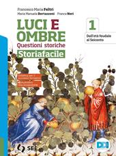 Luci ed ombre. Questioni storiche. Storiafacile. Con e-book. Con espansione online. Vol. 1