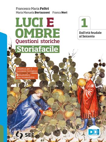 Luci ed ombre. Questioni storiche. Storiafacile. Con e-book. Con espansione online. Vol. 1 - Francesco Maria Feltri, Maria Manuela Bertazzoni, Franca Neri - Libro SEI 2021 | Libraccio.it