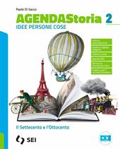 Agenda storia. Idee persone cose. Con e-book. Con espansione online. Vol. 2: Il Settecento e l'Ottocento