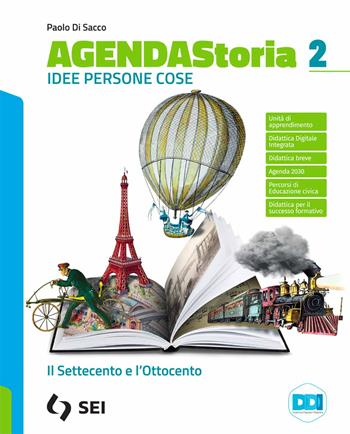 Agenda storia. Idee persone cose. Con e-book. Con espansione online. Vol. 2: Il Settecento e l'Ottocento - Paolo Di Sacco - Libro SEI 2021 | Libraccio.it