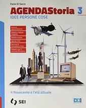 Agenda storia. Idee persone cose. Con e-book. Con espansione online. Vol. 3: Il Novecento e l'età attuale