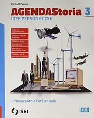 Agenda storia. Idee persone cose. Con e-book. Con espansione online. Vol. 3: Il Novecento e l'età attuale - Paolo Di Sacco - Libro SEI 2021 | Libraccio.it