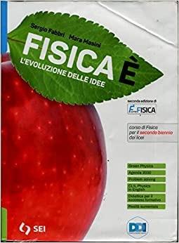 Fisicaè. L'evoluzione delle idee. Con la fisica per il cittadino. Per il secondo biennio dei Licei. Con e-book. Con espansione online - Sergio Fabbri, Mara Masini - Libro SEI 2021 | Libraccio.it