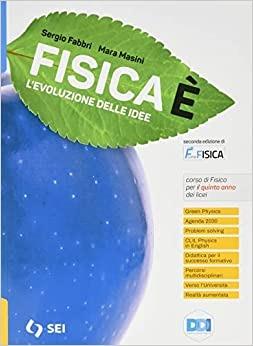 Fisicaè. L'evoluzione delle idee. Per il quinto anno dei Licei. Con e-book. Con espansione online - Sergio Fabbri, Mara Masini - Libro SEI 2021 | Libraccio.it