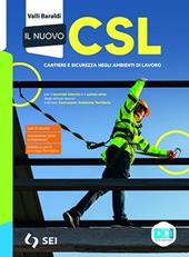 Il Nuovo CSL. Corso di gestione del cantiere e sicurezza. Con quaderno per lo sviluppo delle competenze. Cantiere e sicurezza negli ambienti di lavoro. e professionali. Con e-book. Con espansione online