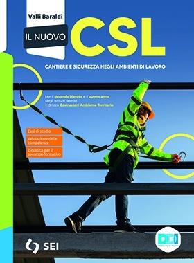 Il Nuovo CSL. Corso di gestione del cantiere e sicurezza. Con quaderno per lo sviluppo delle competenze. Cantiere e sicurezza negli ambienti di lavoro. e professionali. - Vallì Baraldi - Libro SEI 2021 | Libraccio.it
