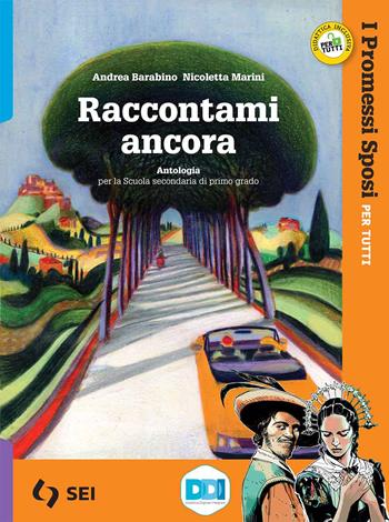 Raccontami ancora. Promessi sposi per tutti. Per la Scuola media. - Andrea Barabino, Nicoletta Marini - Libro SEI 2021 | Libraccio.it