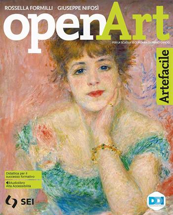 Open art. Vol. Unico. Con Artefacile. Strumenti complementari per la didattica inclusiva. Con e-book. Con espansione online - Rossella Formilli, Elena Aleci, Giuseppe Nifosì - Libro SEI 2022 | Libraccio.it