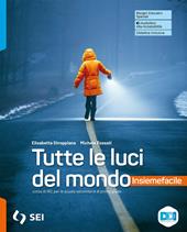 Tutte le luci del mondo. Con Insiemefacile. Strumenti supplementari per la didattica inclusiva. Con e-book. Con espansione online