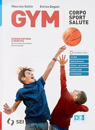 Gym. Corpo sport salute. Con L'educazione fisica per il cittadino. Per la Scuola media. - Maurizio Gottin, Enrico Degani - Libro SEI 2022 | Libraccio.it