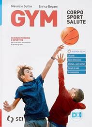 Gym. Corpo sport salute. Con L'educazione fisica per il cittadino. Con e-book. Con espansione online - Maurizio Gottin, Enrico Degani - Libro SEI 2022 | Libraccio.it