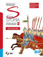 S come storia. Storiafacile. Con Strumenti complementari per la didattica inclusiva. Con e-book. Con espansione online. Vol. 2