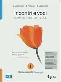 Incontri e voci. Guida alla lettura felice. Con Antologia della Divina Commedia, Corso di scrittura e di comunicazione, Nella casa di carta, Letteratura e cittadinanza. Con e-book. Con espansione online. Vol. 1: Dalle origini al Cinquecento - Vincenzo Jacomuzzi, Giovanni Pagliero, Giorgio Manduca - Libro SEI 2022 | Libraccio.it