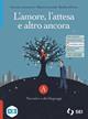 L'amore, l'attesa e altro ancora. Con Tu come me. Con e-book. Con espansione online. Vol. A: Narrativa e altri linguaggi - Vincenzo Jacomuzzi, Matteo Leonardi, Barbara Franco - Libro SEI 2022 | Libraccio.it