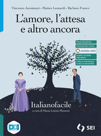 L'amore, l'attesa e altro ancora. Italianofacile. Strumenti complementari per la didattica inclusiva. Con e-book. Con espansione online - Vincenzo Jacomuzzi, Matteo Leonardi, Barbara Franco - Libro SEI 2022 | Libraccio.it