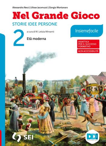 Nel grande gioco. Insiemefacile. Per la Scuola media. Vol. 2: Età moderna - Alessandra Necci, Ulisse Jacomuzzi, Giorgio Montanaro - Libro SEI 2023 | Libraccio.it