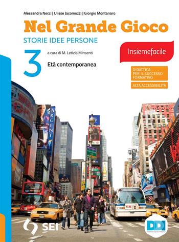 Nel grande gioco. Insiemefacile. Vol. 3: Età contemporanea - Alessandra Necci, Ulisse Jacomuzzi, Giorgio Montanaro - Libro SEI 2023 | Libraccio.it