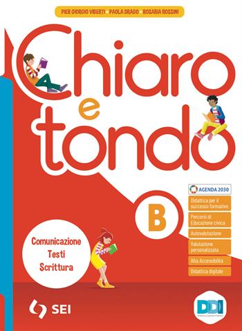 Chiaro e tondo. Con e-book. Con espansione online. Vol. B: Comunicazione, testi, scrittura - Pier Giorgio Viberti, Paola Drago, Rosaria Rossini - Libro SEI 2023 | Libraccio.it