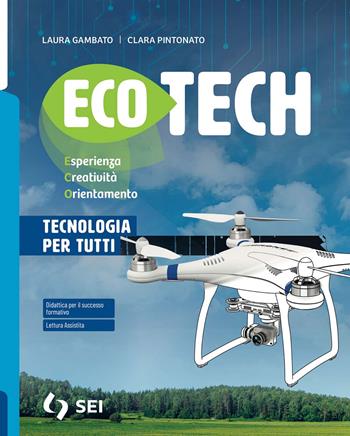 Ecotech. Tecnologia per tutti. Strumenti complementari per la didattica inclusiva. Con e-book. Con espansione online - Laura Gambato, Clara Pintonato - Libro SEI 2024 | Libraccio.it