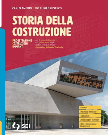 Storia della costruzione. Progettazione costruzioni impianti. e professionali. - Carlo Amerio, BRUSASCO - Libro SEI 2024 | Libraccio.it
