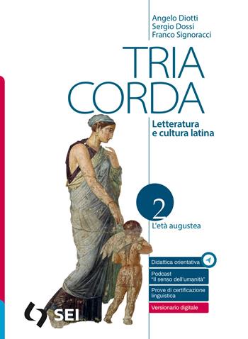 Tria corda. Letteratura e cultura latina. Con e-book. Con espansione online. Vol. 2 - Angelo Diotti, Sergio Dossi, Franco Signoracci - Libro SEI 2024 | Libraccio.it