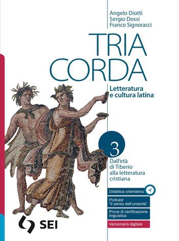 Tria corda. Letteratura e cultura latina. Con e-book. Con espansione online. Vol. 3 - Angelo Diotti, Sergio Dossi, Franco Signoracci - Libro SEI 2024 | Libraccio.it
