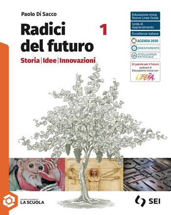 Radici del futuro. Storia idee innovazioni. Per le Scuole superiori. Vol. 1 - Paolo Di Sacco - Libro SEI 2025 | Libraccio.it
