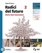Radici del futuro. Storia idee innovazioni. Con e-book. Con espansione online. Vol. 2