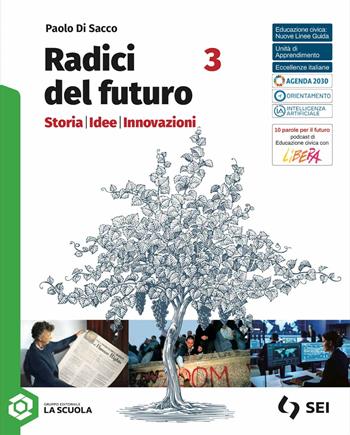 Radici del futuro. Storia idee innovazioni. Per le Scuole superiori. Vol. 3 - Paolo Di Sacco - Libro SEI 2025 | Libraccio.it