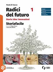 Radici del futuro. Storia idee innovazioni. Storiafacile. Con e-book. Con espansione online. Vol. 1