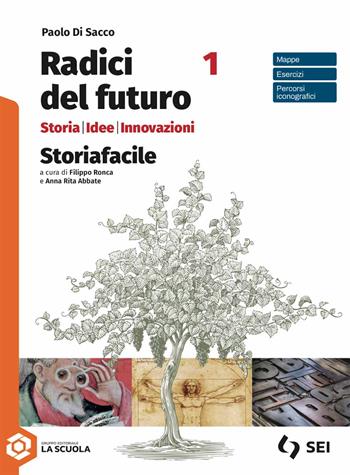 Radici del futuro. Storia idee innovazioni. Storiafacile. Vol. 1 - Paolo Di Sacco - Libro SEI 2025 | Libraccio.it