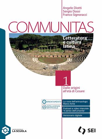 Communitas. Letteratura e cultura latina. Vol. 1: Dalle origini all'età di Cesare - Angelo Diotti, Sergio Dossi, Franco Signoracci - Libro SEI 2025 | Libraccio.it