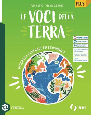 Le voci della terra. Geografia generale ed economica. Vol. Plus. Per gli Ist. tecnici e professionali. - Fulvio Lupo, Ferruccio Nano - Libro SEI 2025 | Libraccio.it