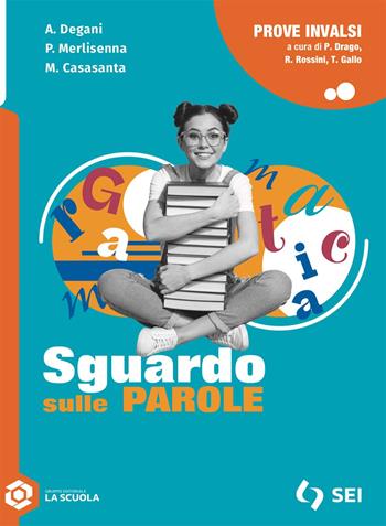 Sguardo sulle parole. Con Prove INVALSI Per le Scuole superiori. - Anna Maria Mandelli, Pierluca Merlisenna, Mario Casasanta - Libro SEI 2025 | Libraccio.it
