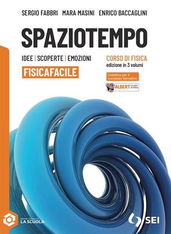 Spaziotempo. Idee scoperte emozioni. Sisicafacile. Per le Scuole superiori. Vol. 1-2-3 - Sergio Fabbri, Mara Masini - Libro SEI 2025 | Libraccio.it
