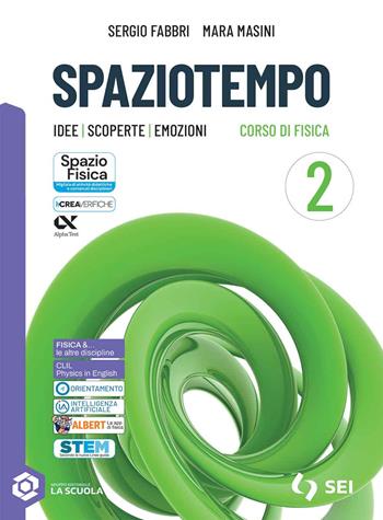 Spaziotempo. Idee scoperte emozioni. Per le Scuole superiori. Vol. 2 - Sergio Fabbri, Mara Masini - Libro SEI 2025 | Libraccio.it