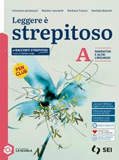 Leggere è strepitoso. Con I testi e la scrittura. Per le Scuole superiori. Con e-book. Con espansione online. Vol. A: Narrativa e altri linguaggi