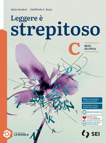 Leggere è strepitoso. Per le Scuole superiori. Vol. C: Mito ed epica - Vincenzo Jacomuzzi, Matteo Leonardi, Barbara Franco - Libro SEI 2026 | Libraccio.it