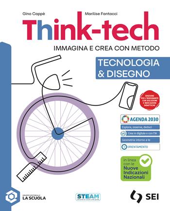 Think-tech. Immagina e crea con metodo. Tecnologia & Disegno. Con Informatica creativa, Nuove Indicazioni. Per la Scuola media. - Gino Cappè, Marilise Fantacci, Jessica Redeghieri - Libro SEI 2026 | Libraccio.it