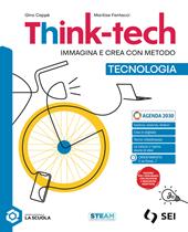 Think-tech. Immagina e crea con metodo. Tecnologia. Con Disegno, Informatica creativa, Nuove Indicazioni. Per la Scuola media. Con e-book. Con espansione online