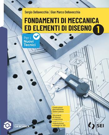 Fondamenti di meccanica ed elementi di disegno. Con Schede di disegno. Per gli Ist. tecnici e professionali. Vol. 1 - Sergio Dellavecchia, Gian Marco Dellavecchia - Libro SEI 2026 | Libraccio.it